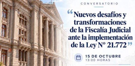 Conversatorio «Nuevos desafíos y transformaciones de la Fiscalía Judicial ante la implementación de la Ley N° 21.772»